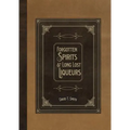 Forgotten Spirits & Long Lost Liqueurs - Paperback