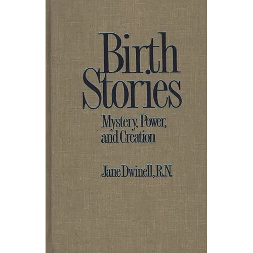 Birth Stories: Mystery, Power, and Creation - Hardcover