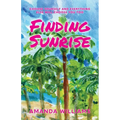 Finding Sunrise: Choose Yourself and Everything Else Will Choose You Too - Paperback