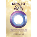 Keys to Our Woes: A Reasonable Evolutional Idea and Solution to Mental Health - Paperback