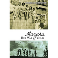 Marjorie Her War Years: A British Home Child in Canada - Paperback
