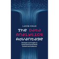 The Data Analytics Advantage: Strategies and Insights to Understand Social Media Content and Audiences - Hardcover