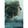 The Truth Is Negotiable: The Hidden Cost Of Saying Yes - Paperback