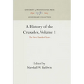 A History of the Crusades, Volume 1: The First Hundred Years - Hardcover