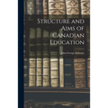 Structure and Aims of Canadian Education - Paperback