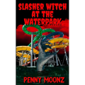 Slasher Witch at the Waterpark - Paperback