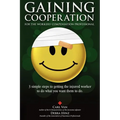 Gaining Cooperation: For the Workers' Compensation Professional: 3 Simple Steps to Getting the Injured Worker to do What You Want Them to d - Paperback