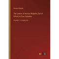 The Letters of Horace Walpole, Earl of Orford; In Four Volumes: Volume 4 - in large print - Paperback