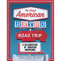 The Great American Retro Road Trip: A Celebration of Roadside Americana - Hardcover