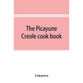 The Picayune Creole cook book - Paperback