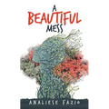 A Beautiful Mess: A Poetry Compilation - Paperback