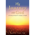 My Journey with God: A twisting, turning tale of tragedy and triumph! - Paperback
