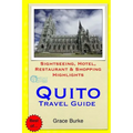 Quito Travel Guide: Sightseeing, Hotel, Restaurant & Shopping Highlights - Paperback