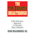 The Type 2 Diabetes Breakthrough: A Revolutionary Approach to Treating Type 2 Diabetes - Paperback