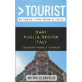 Greater Than a Tourist- Bari Puglia Region Italy: 50 Travel Tips from a Local - Paperback