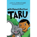 My Pet Elephant & Best Friend, Taru - Hardcover
