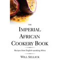 The Imperial African Cookery Book: Recipes from English-Speaking Africa - Paperback