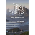 Three Lost Worlds: A Memoir of Life Among Mystics, Healers, and Life-Artists - Paperback