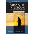 The Kosambi Intrigue; A Tale in the Time of Buddha - Paperback