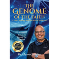 The Genome of The Faith: A Life Unfolding Between Heaven and Earth: A Scientist's Testament Beyond the Timeline - Paperback