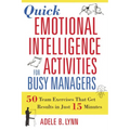 Quick Emotional Intelligence Activities for Busy Managers: 50 Team Exercises That Get Results in Just 15 Minutes - Paperback