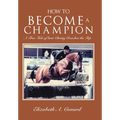 How to Become a Champion: A True Tale of How Christy Reaches the Top - Hardcover