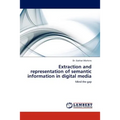 Extraction and Representation of Semantic Information in Digital Media - Paperback