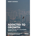 Addicted to Growth: Societal Therapy for a Sustainable Wellbeing Future - Paperback