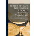 Fighter Aircraft Fire Control System With Improved Components - Paperback