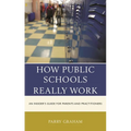 How Public Schools Really Work: An Insider's Guide for Parents and Practitioners - Hardcover