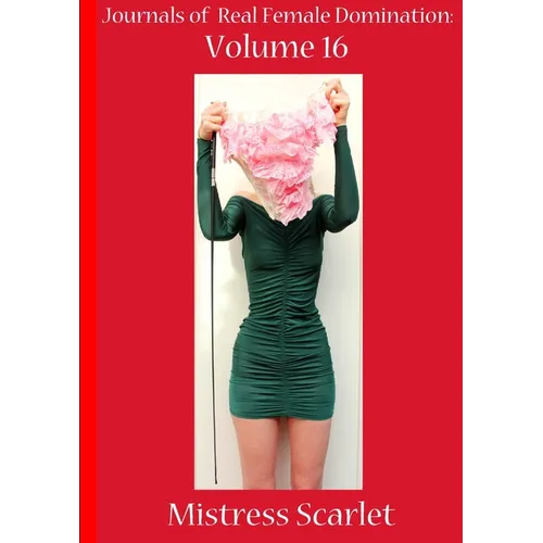 Journals of Real Female Domination: Volume 16 - Paperback