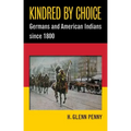 Kindred by Choice: Germans and American Indians since 1800 - Paperback