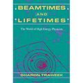 Beamtimes and Lifetimes: The World of High Energy Physicists - Paperback