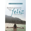 Reprográmate Para Ser feliz: Cuaderno de trabajo - Paperback