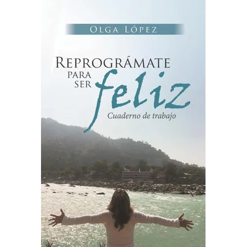 Reprográmate Para Ser feliz: Cuaderno de trabajo - Paperback
