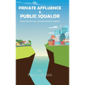 Private Affluence and Public Squalor: Social Injustice and Economic Misery in America - Hardcover