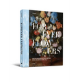 Forever Flowers: Mastery and Meaning of Flower Paintings in the Low Countries (1600-1700) - Hardcover