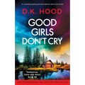 Good Girls Don't Cry: A completely gripping and totally addictive serial killer thriller - Paperback