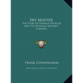 Sky Master: The Story Of Donald Douglas And The Douglas Aircraft Company - Hardcover