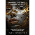 Winning the Battle Against Myself: A Black Woman's Journey Through America's Corridors Of Power - Hardcover