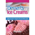 Desserts and Ice Creams: A Selection of British Favourites (British Recipes Series) - Paperback