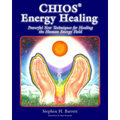 Chios Energy Healing: Powerful New Techniques for Healing the Human Energy Field - Paperback