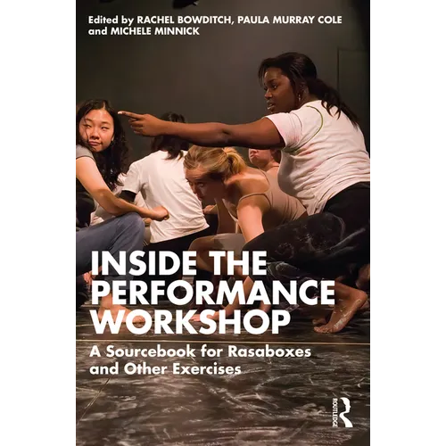 Inside the Performance Workshop: A Sourcebook for Rasaboxes and Other Exercises - Paperback