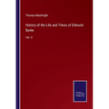 History of the Life and Times of Edmund Burke: Vol. II - Paperback