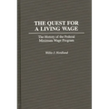 The Quest for a Living Wage: The History of the Federal Minimum Wage Program - Hardcover