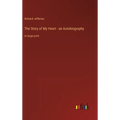 The Story of My Heart - an Autobiography: in large print - Hardcover