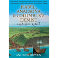 Isabel, Anacaona & Columbus's Demise: 1498-1502 Retold - Hardcover