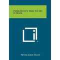 Peter Hunt's How To Do It Book - Paperback