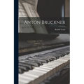 Anton Bruckner - Paperback