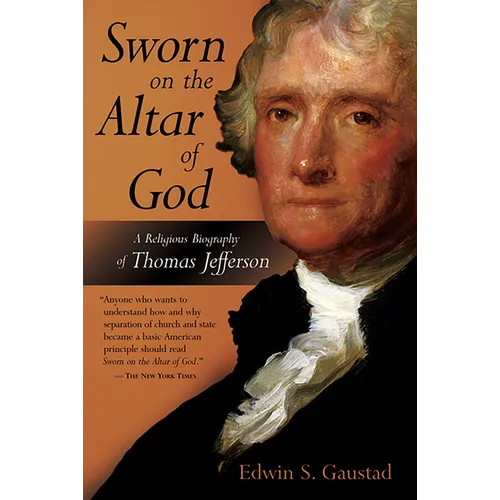 Sworn on the Altar of God: A Religious Biography of Thomas Jefferson - Paperback